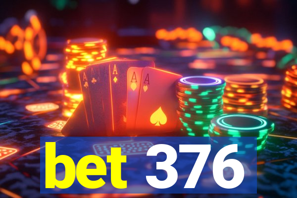 bet 376